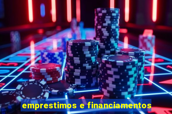 emprestimos e financiamentos